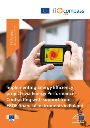 Implementing Energy Efficiency projects via Energy Performance Contracting with support from ERDF financial instruments in Poland Implementing Energy Efficiency projects via Energy Performance Contracting with support from ERDF financial instruments in Poland