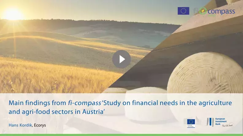 Main findings from fi-compass ‘Study on financial needs in the agriculture and agri-food sectors in Austria’ Main findings from fi-compass ‘Study on financial needs in the agriculture and agri-food sectors in Austria’
